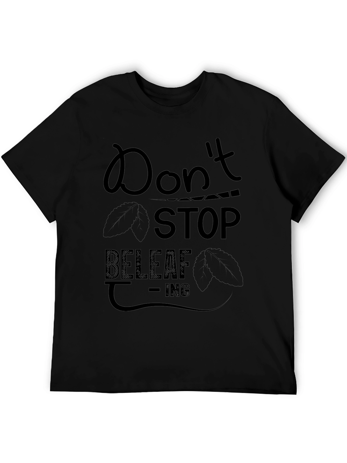 Dont Stop Beleaf-ing Black Graphic Tee
