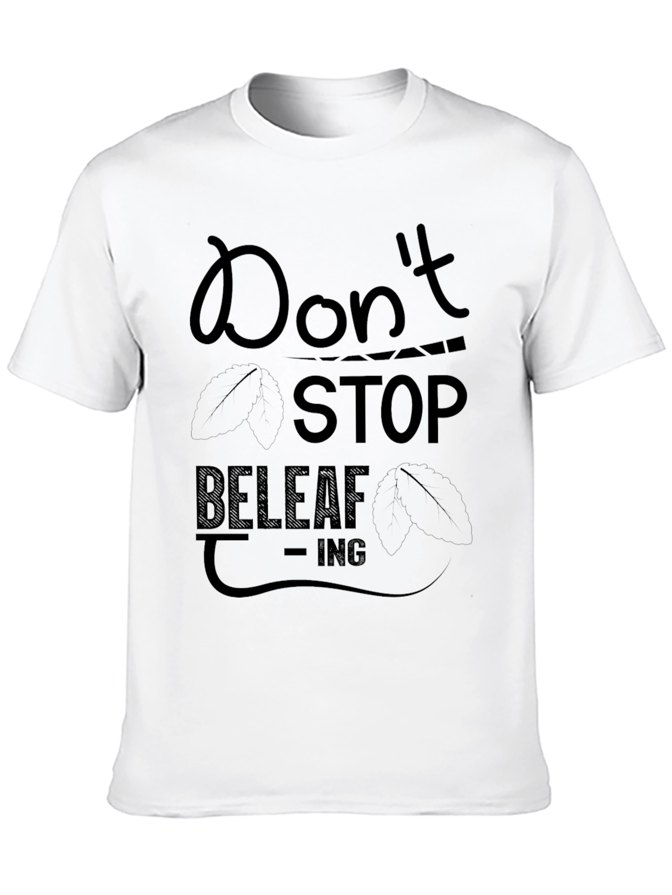 Dont Stop Beleaf-ing Black Graphic Tee
