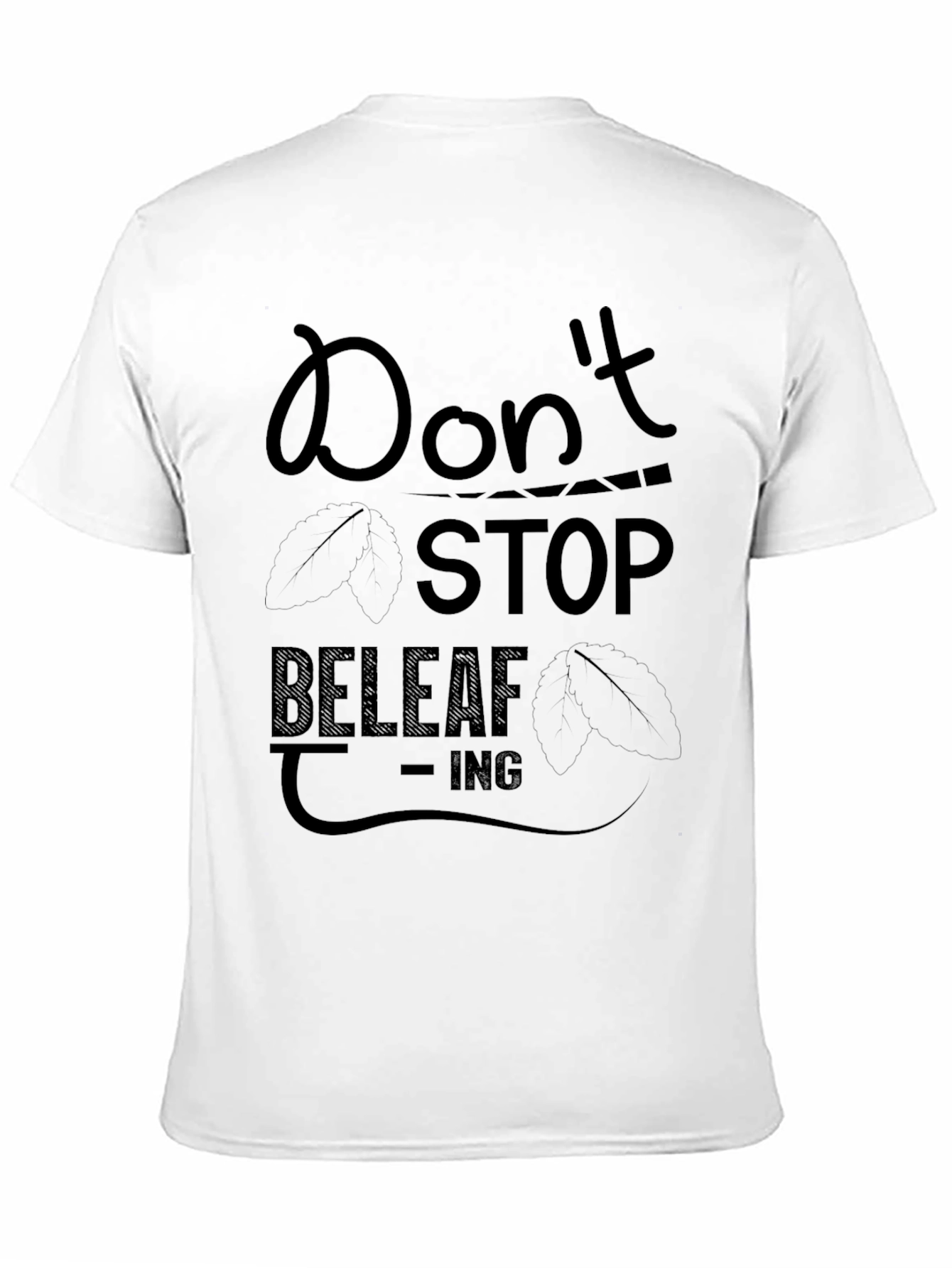 Dont Stop Beleaf-ing Black Graphic Tee