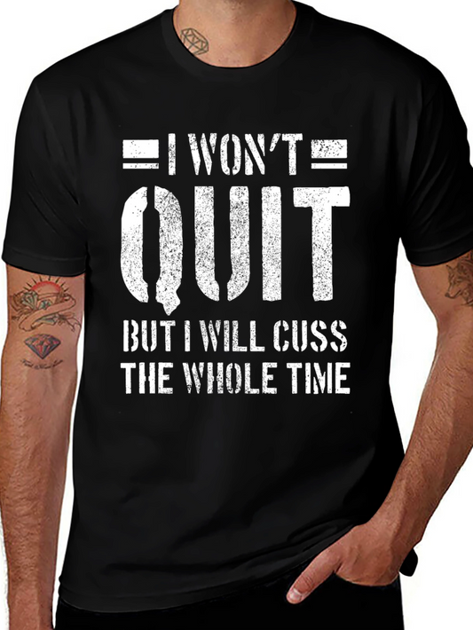 I Wont Quit Mens Graphic Tee - Funny Workout Motivation