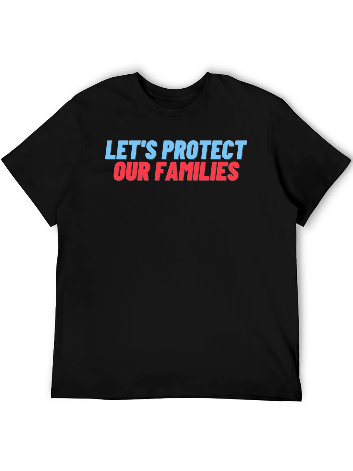 Lets Protect Our Families Graphic Tee