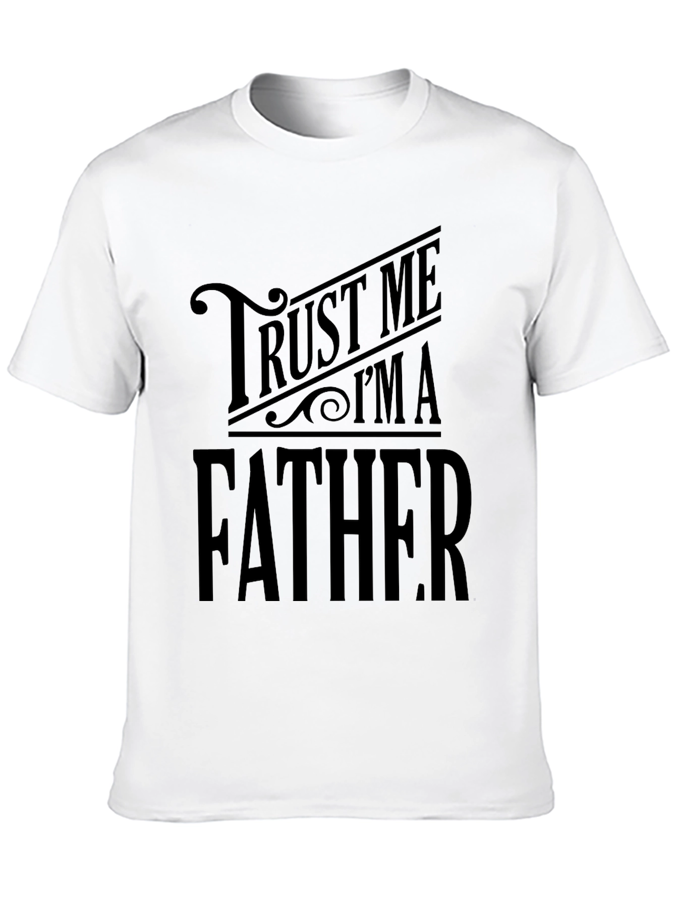 Trust Me Im A Father Black T-Shirt
