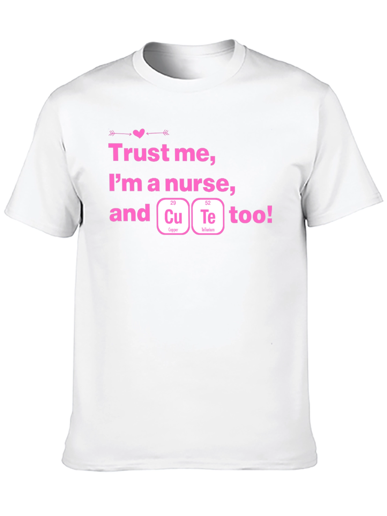 Cute Nurse T-Shirt - Trust Me Im A Nurse!