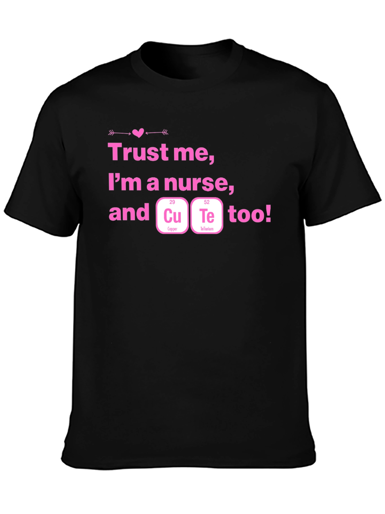 Cute Nurse T-Shirt - Trust Me Im A Nurse!