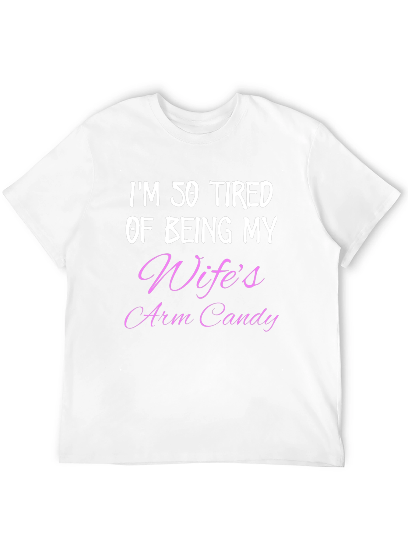 Humorous Wifes Arm Candy Mens Tee