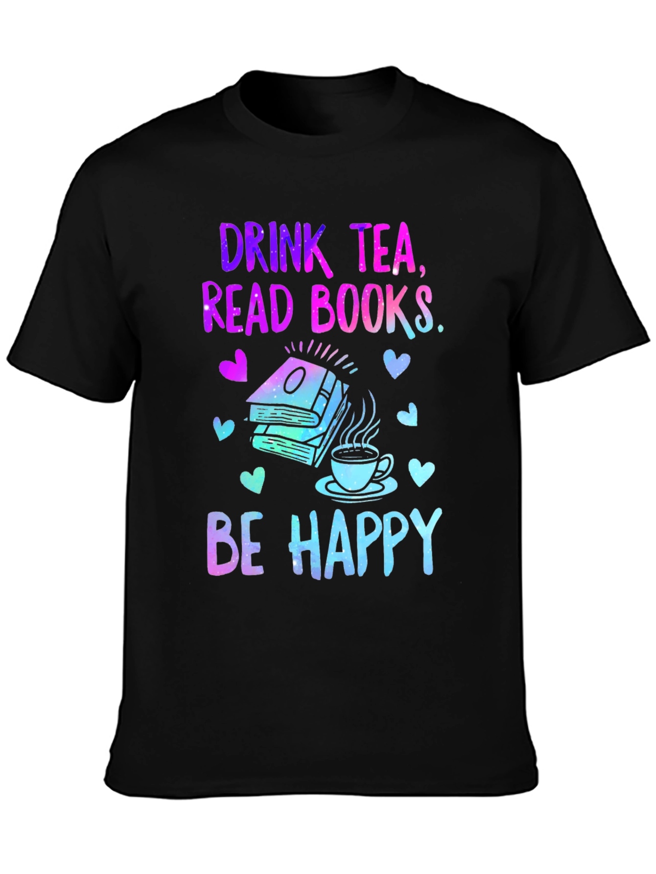 Drink Tea Read Books Be Happy Graphic T-Shirt