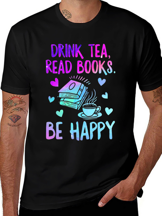Drink Tea Read Books Be Happy Graphic T-Shirt
