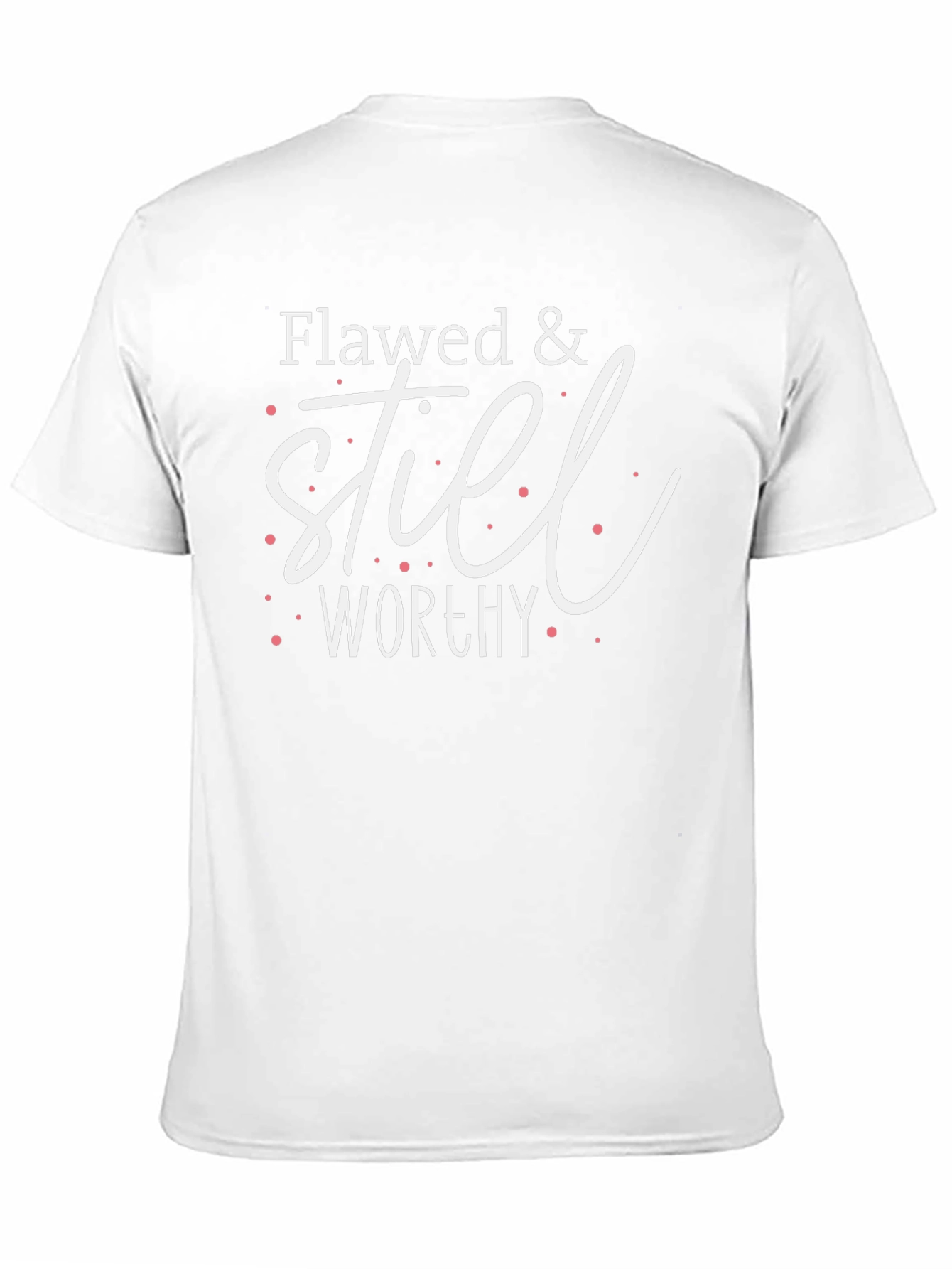 Flawed & Still Worthy Graphic T-Shirt