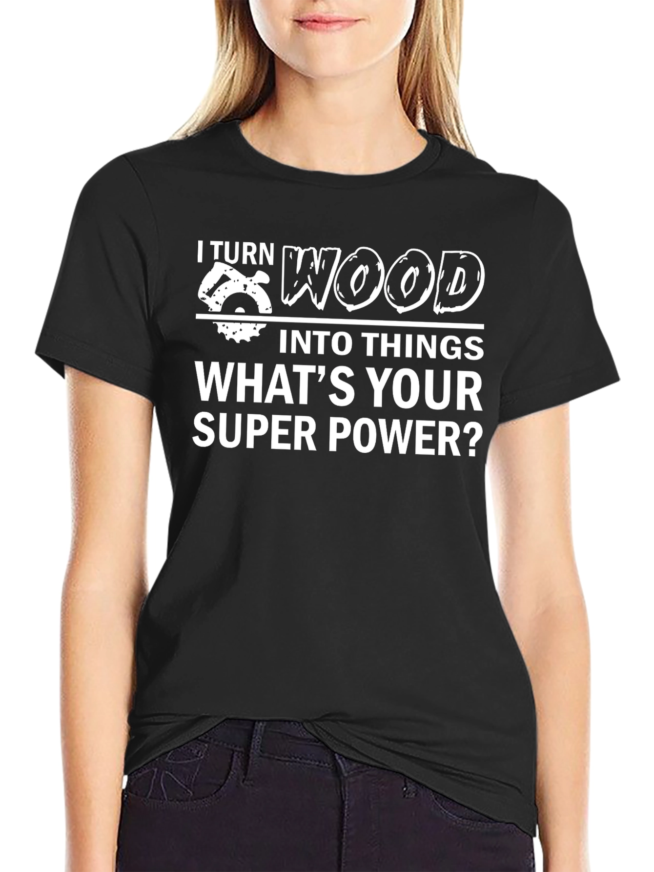 I Turn Wood Into Things T-Shirt