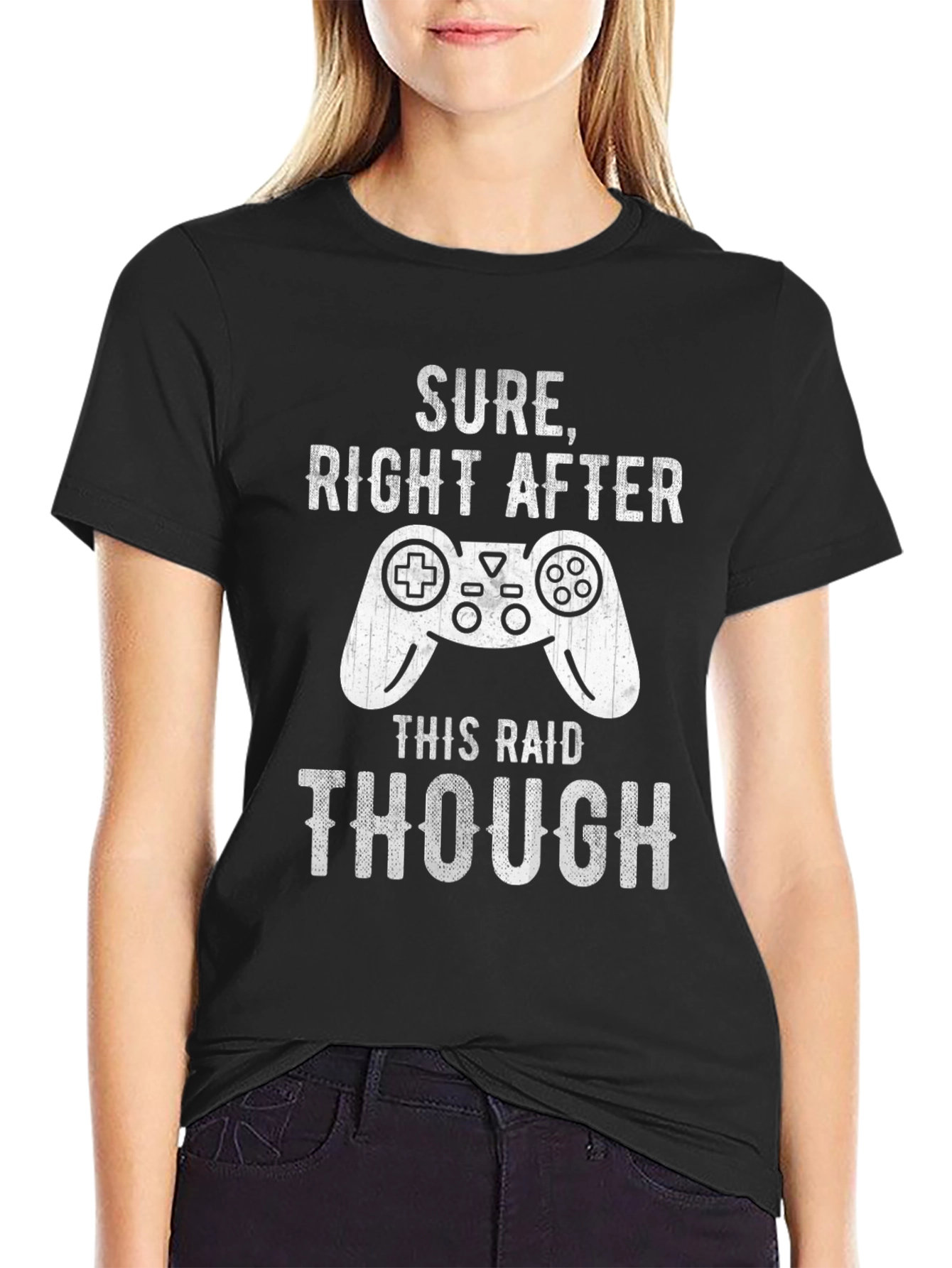 Gamer T-Shirt: Sure Right After This Raid - Funny