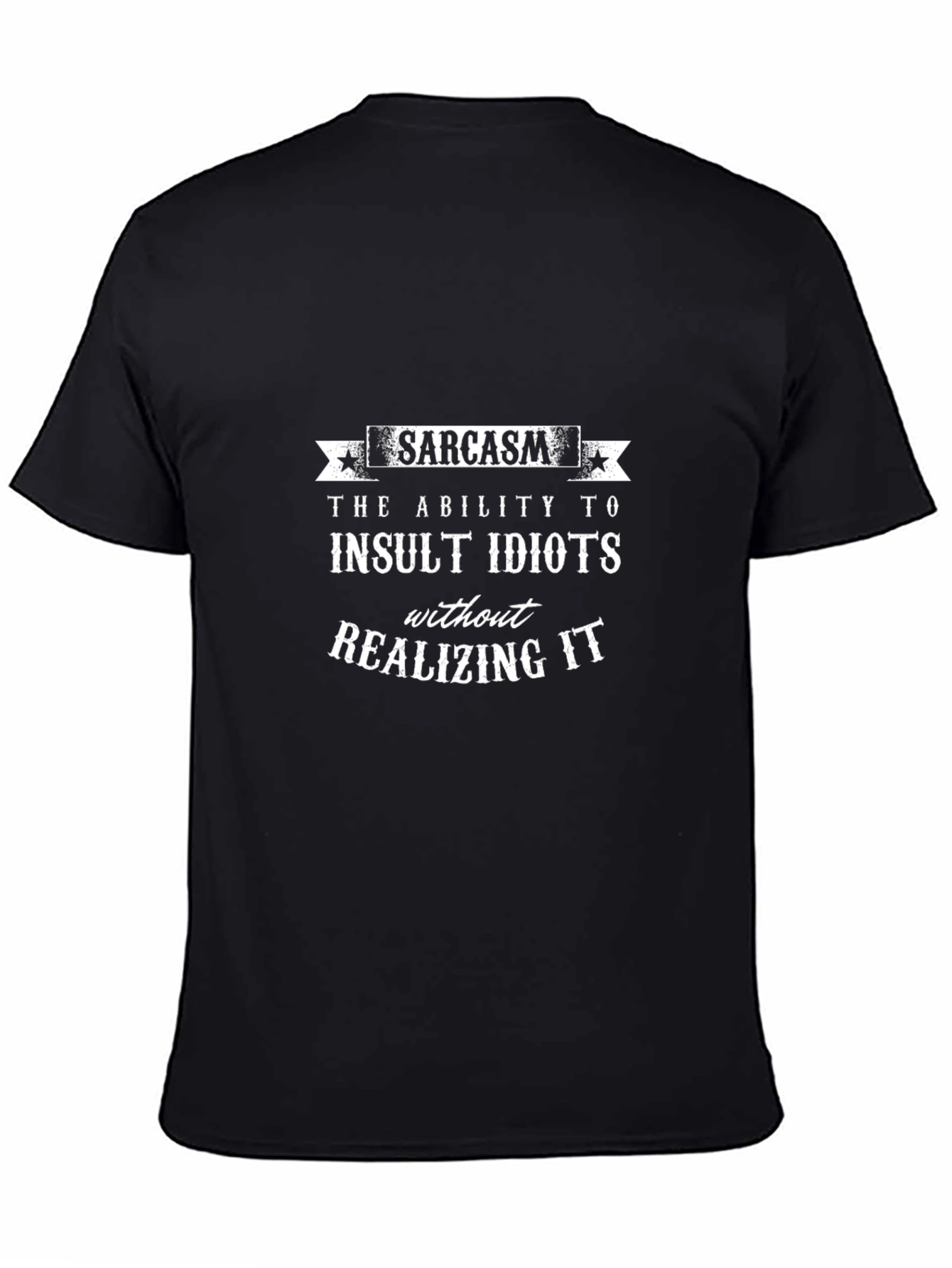 Sarcasm Insult Idiots Graphic Tee - Funny Black T-Shirt