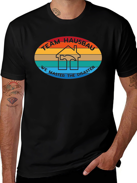 Team Hausbau T-Shirt - We Master Disaster Construction Tee