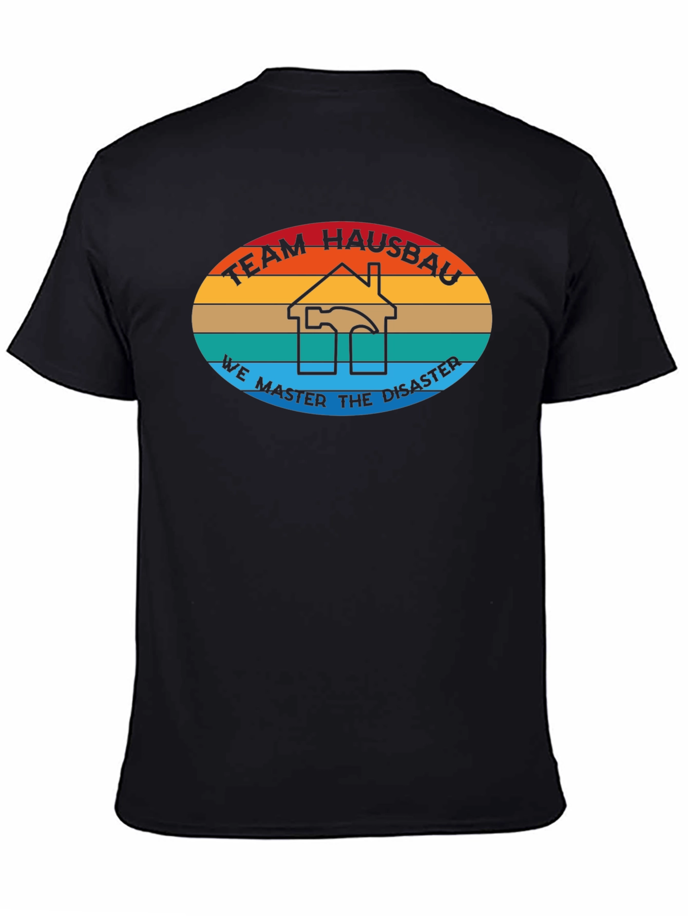 Team Hausbau T-Shirt - We Master Disaster Construction Tee