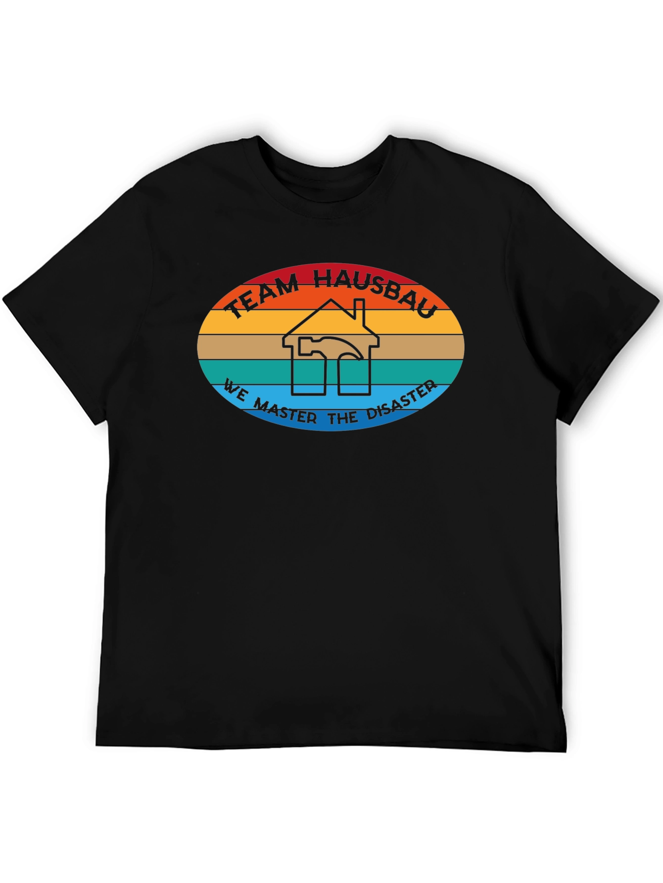 Team Hausbau T-Shirt - We Master Disaster Construction Tee