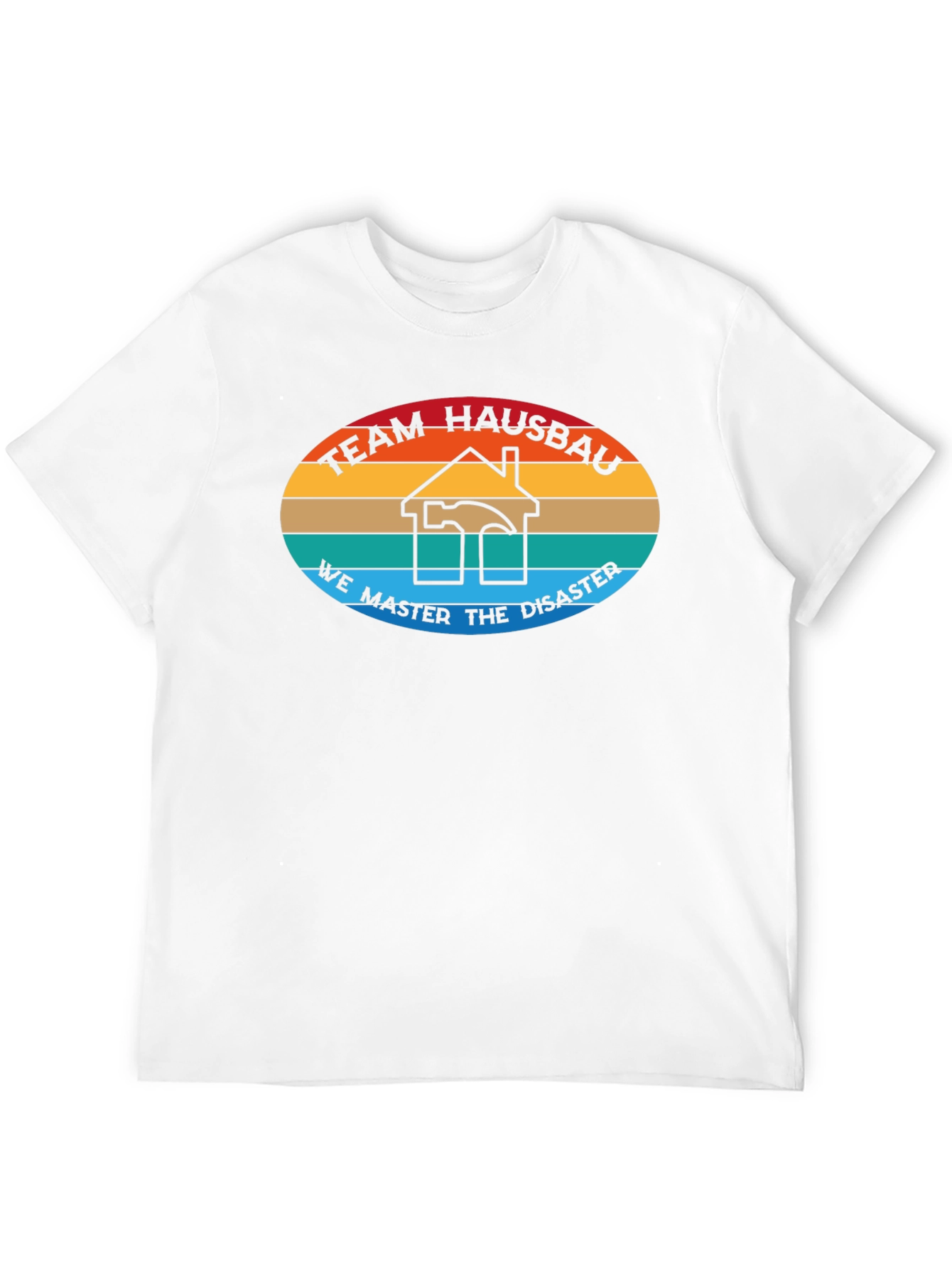 Team Hausbau T-Shirt - We Master Disaster Construction Tee