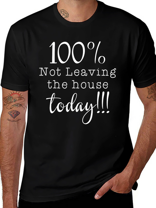 100% Not Leaving House T-Shirt