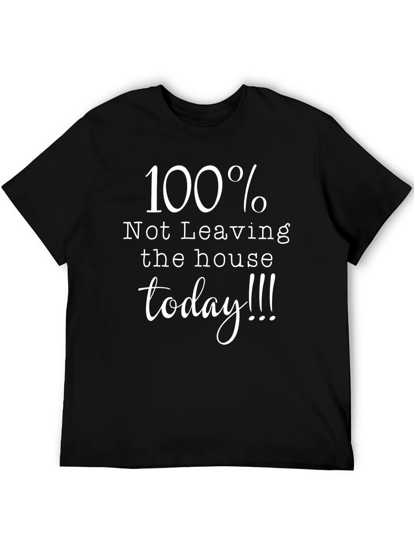 100% Not Leaving House T-Shirt