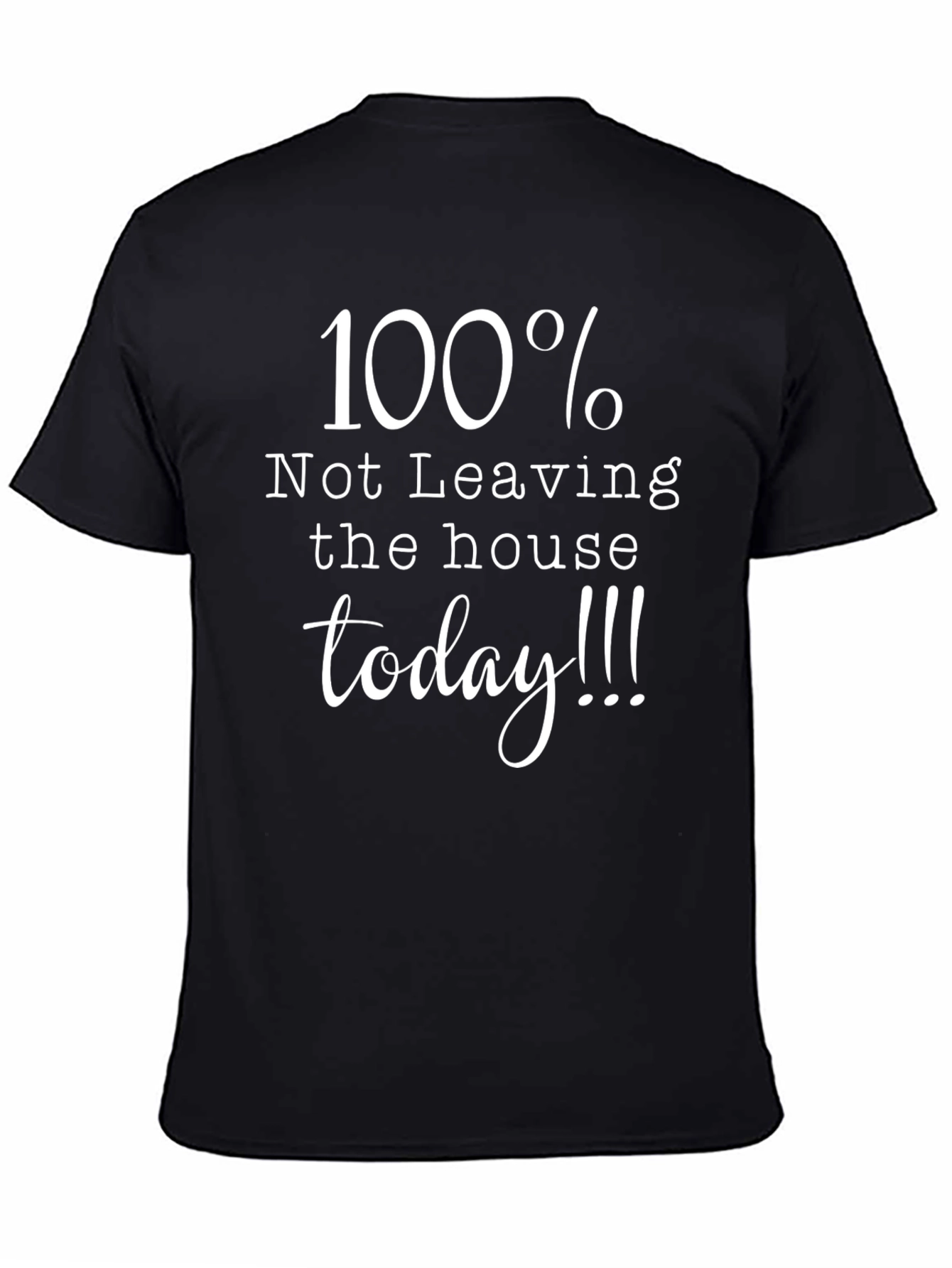 100% Not Leaving House T-Shirt