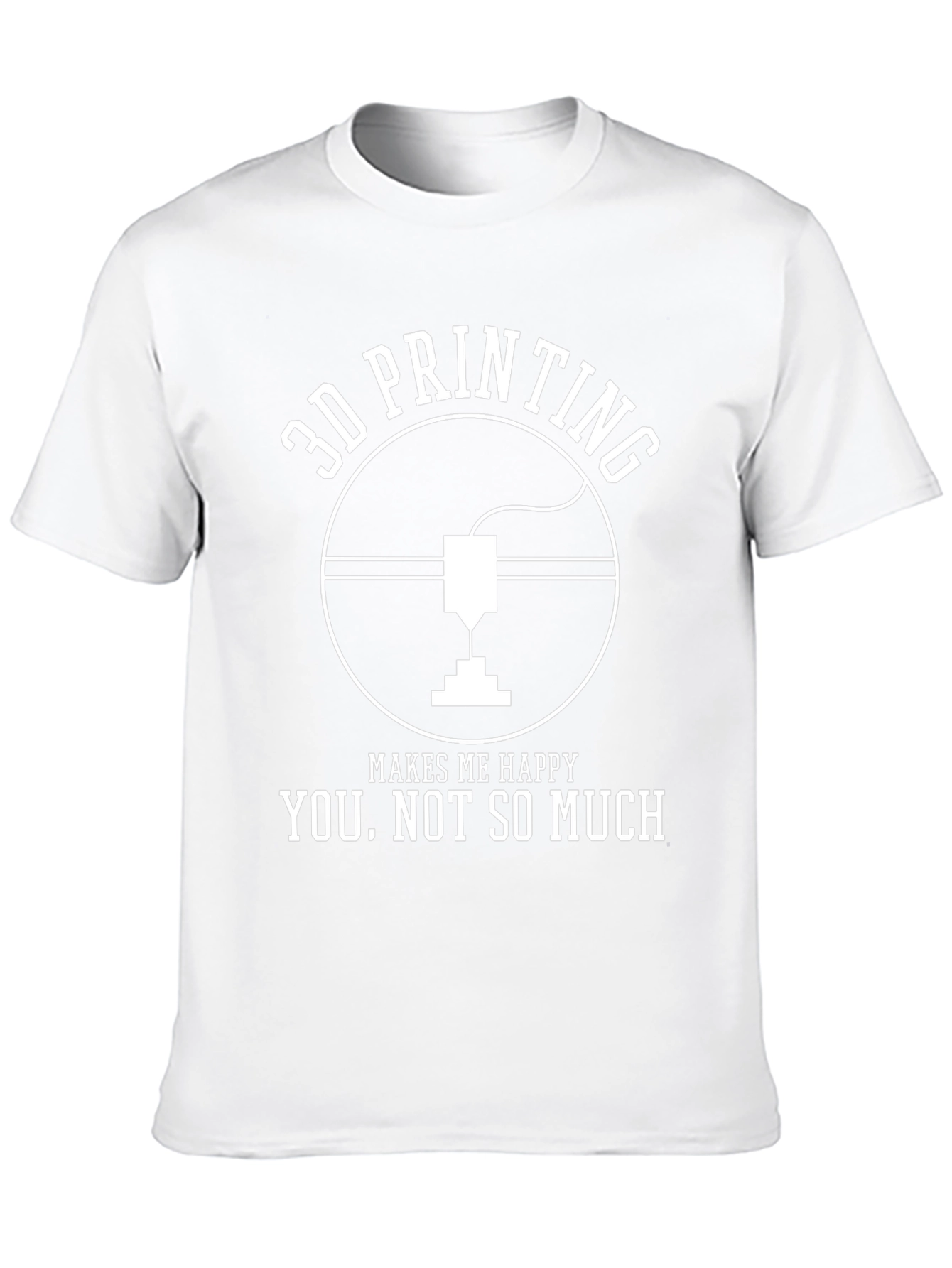 3D Printing Makes Me Happy T-Shirt