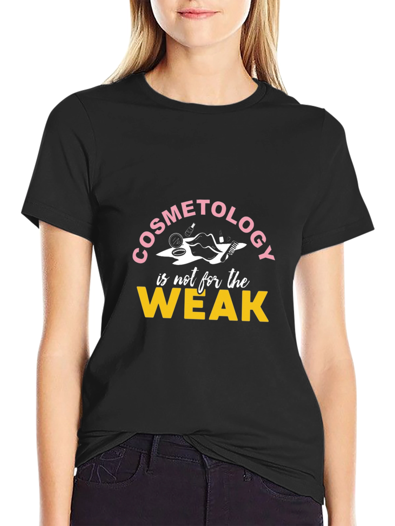 Cosmetology is not for the Weak T-Shirt