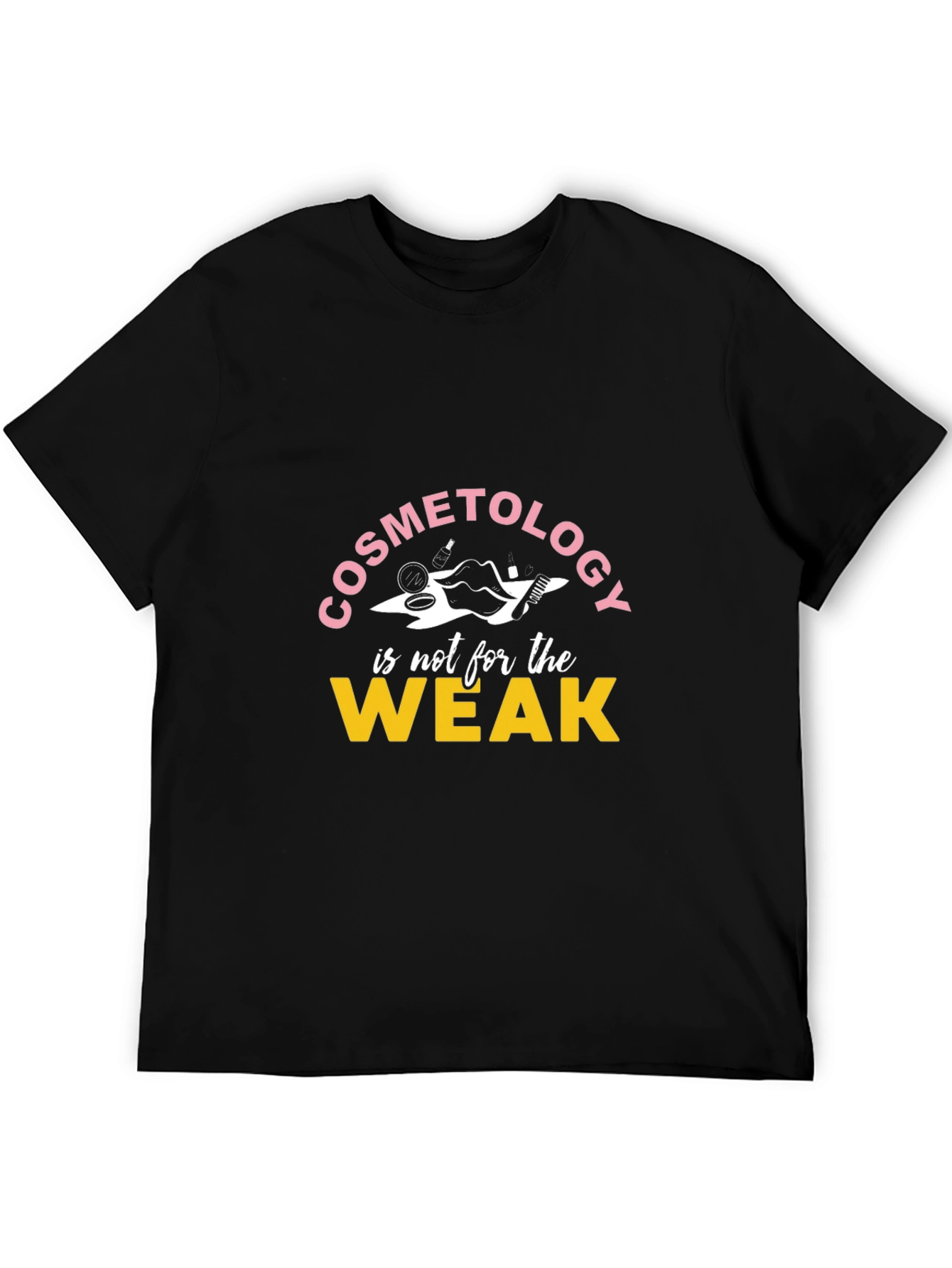 Cosmetology is not for the Weak T-Shirt