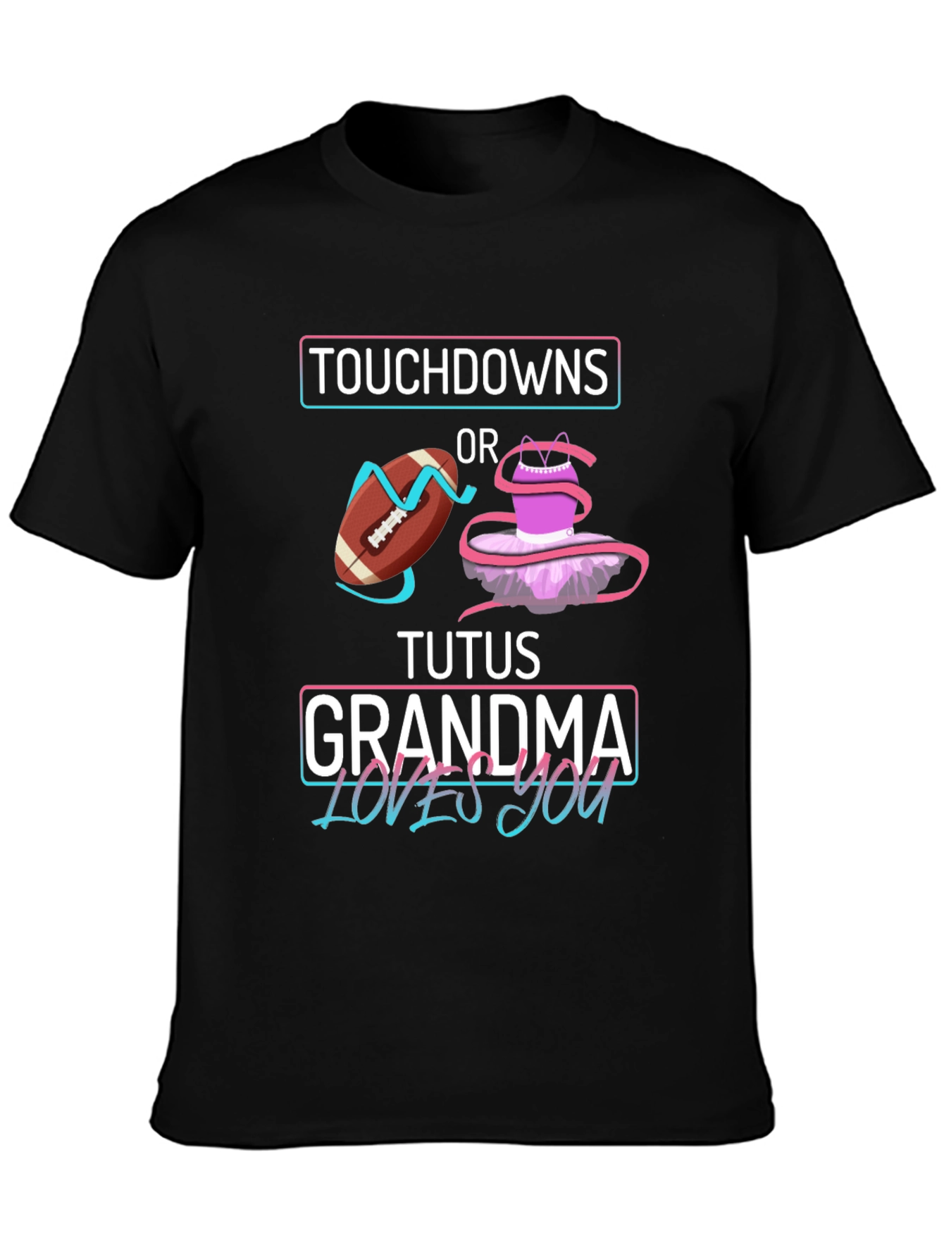 Touchdowns or Tutus Grandma Loves You T-Shirt