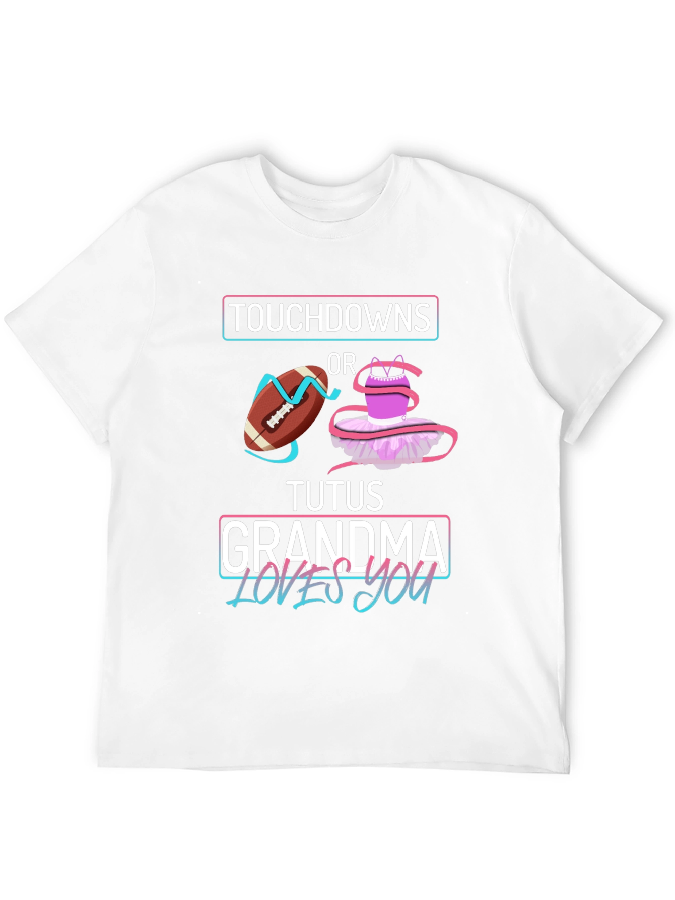 Touchdowns or Tutus Grandma Loves You T-Shirt