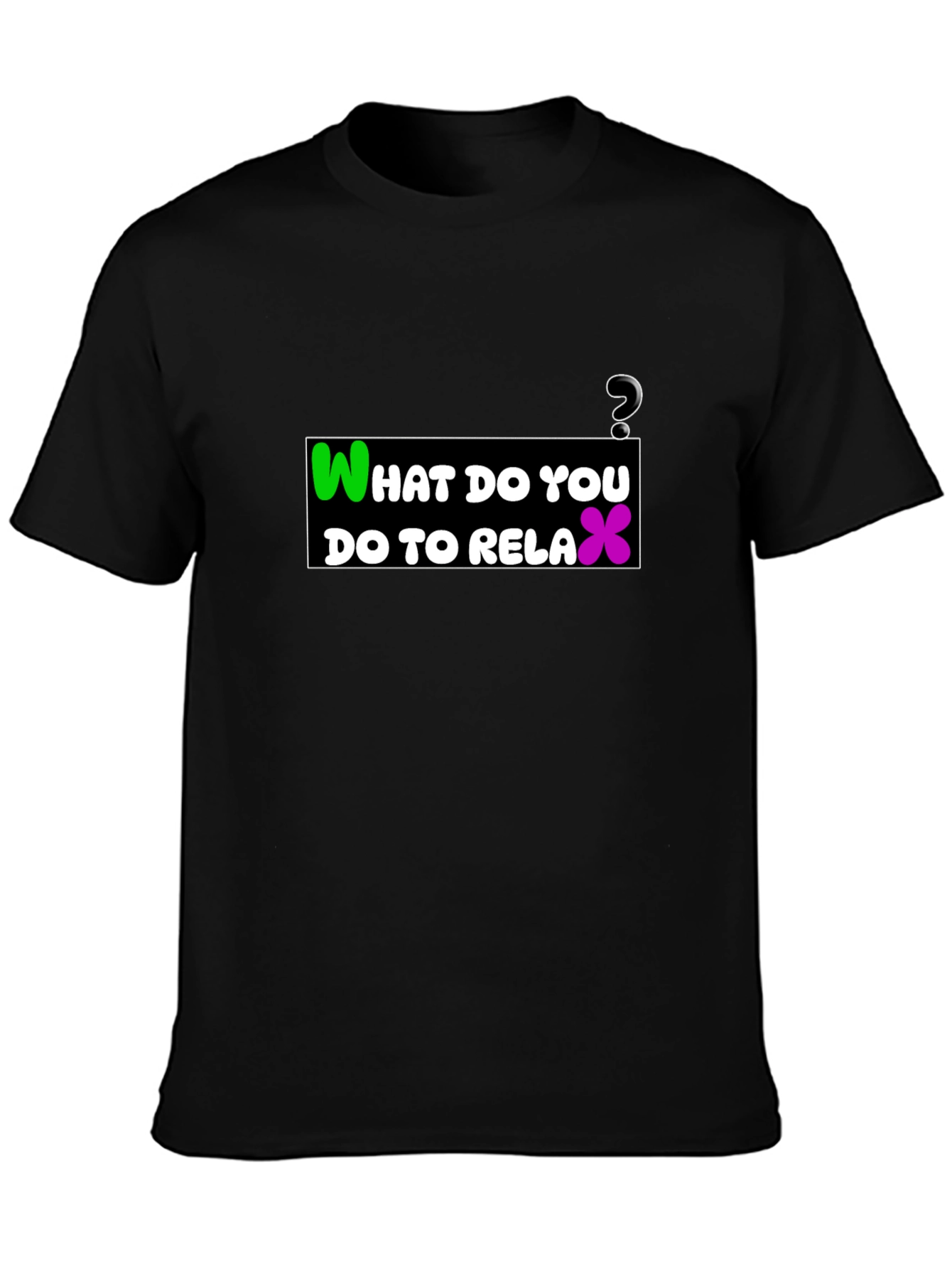 Relaxation T-Shirt: What Do You Do?