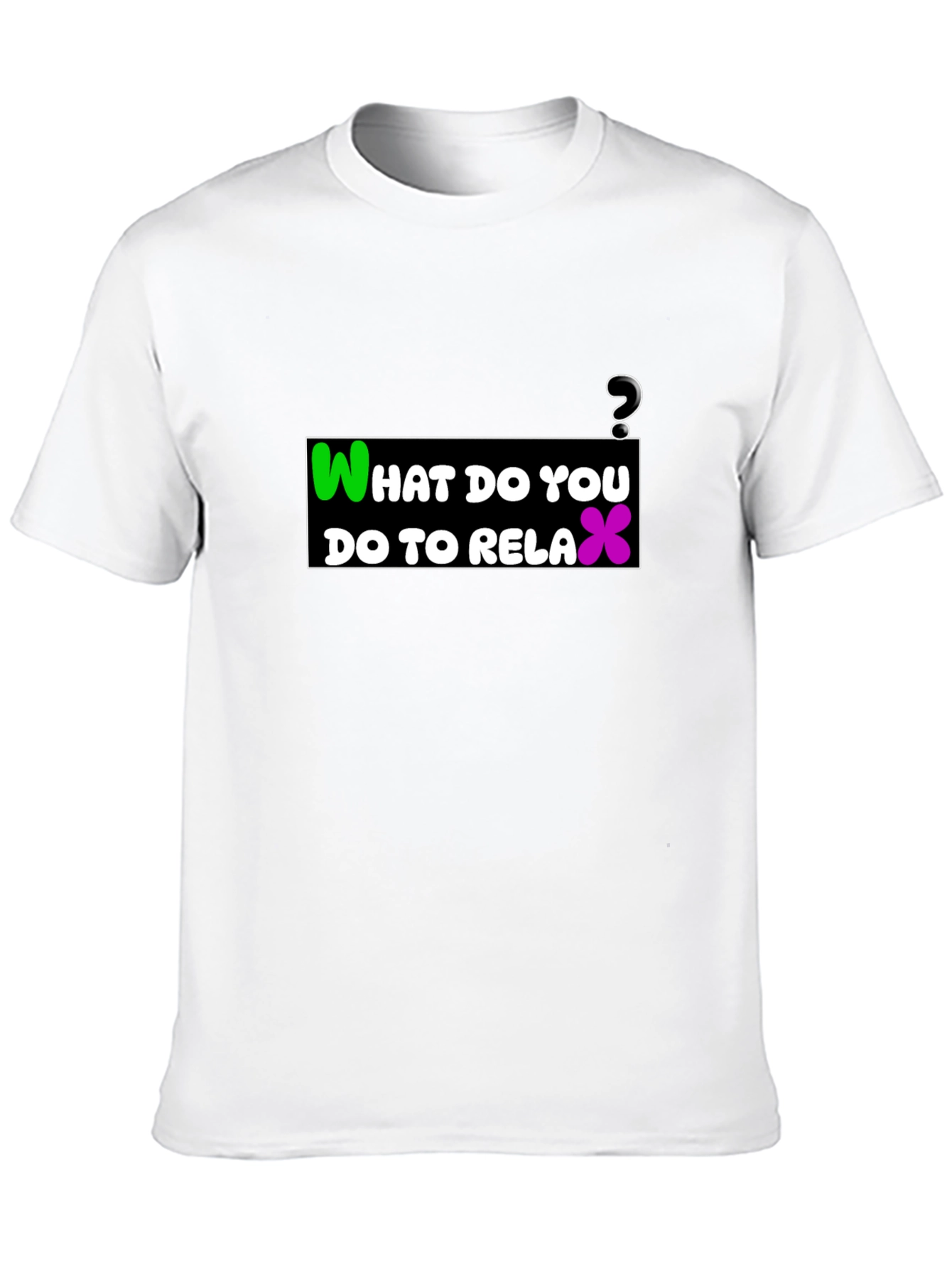Relaxation T-Shirt: What Do You Do?