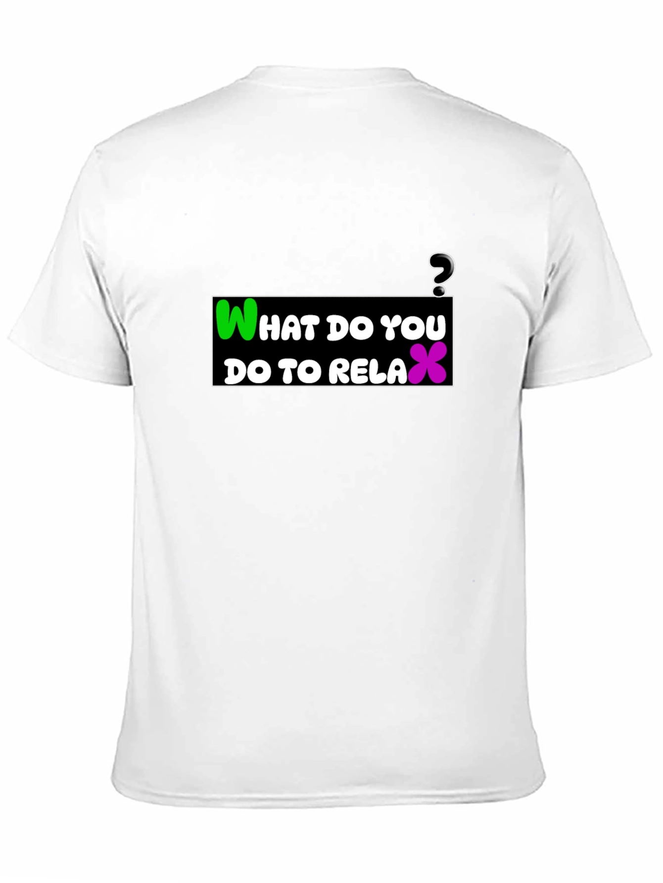 Relaxation T-Shirt: What Do You Do?