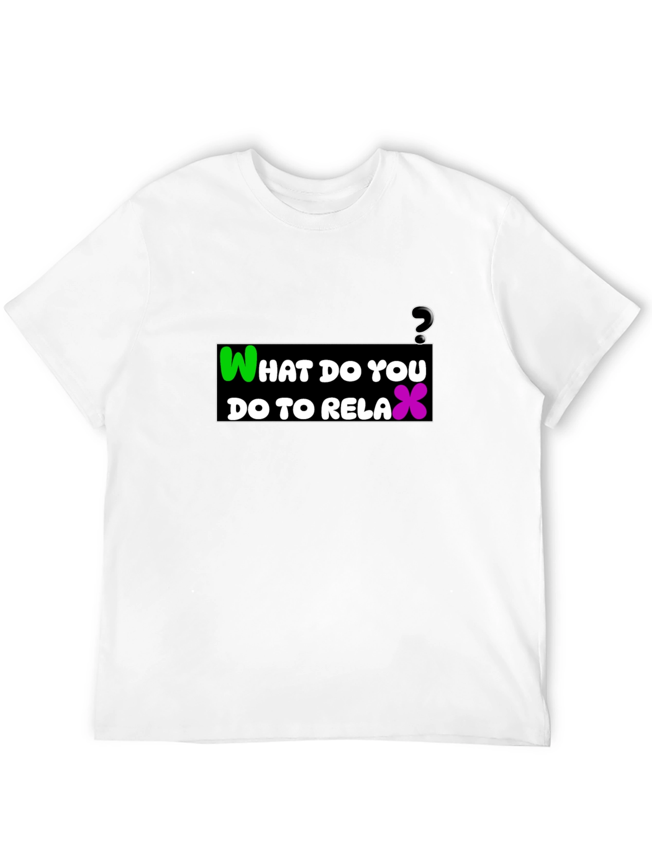 Relaxation T-Shirt: What Do You Do?