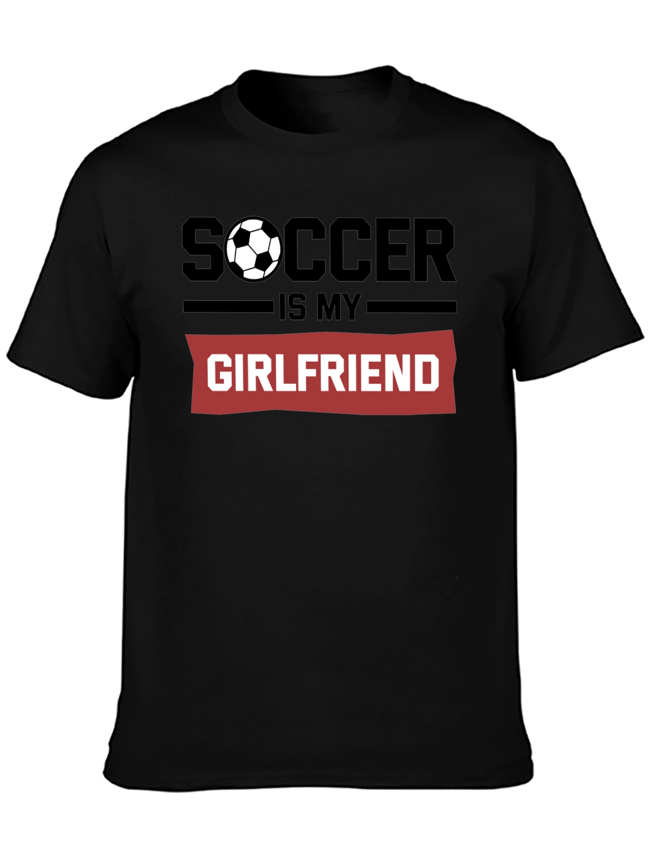 Soccer Is My Girlfriend Graphic T-Shirt