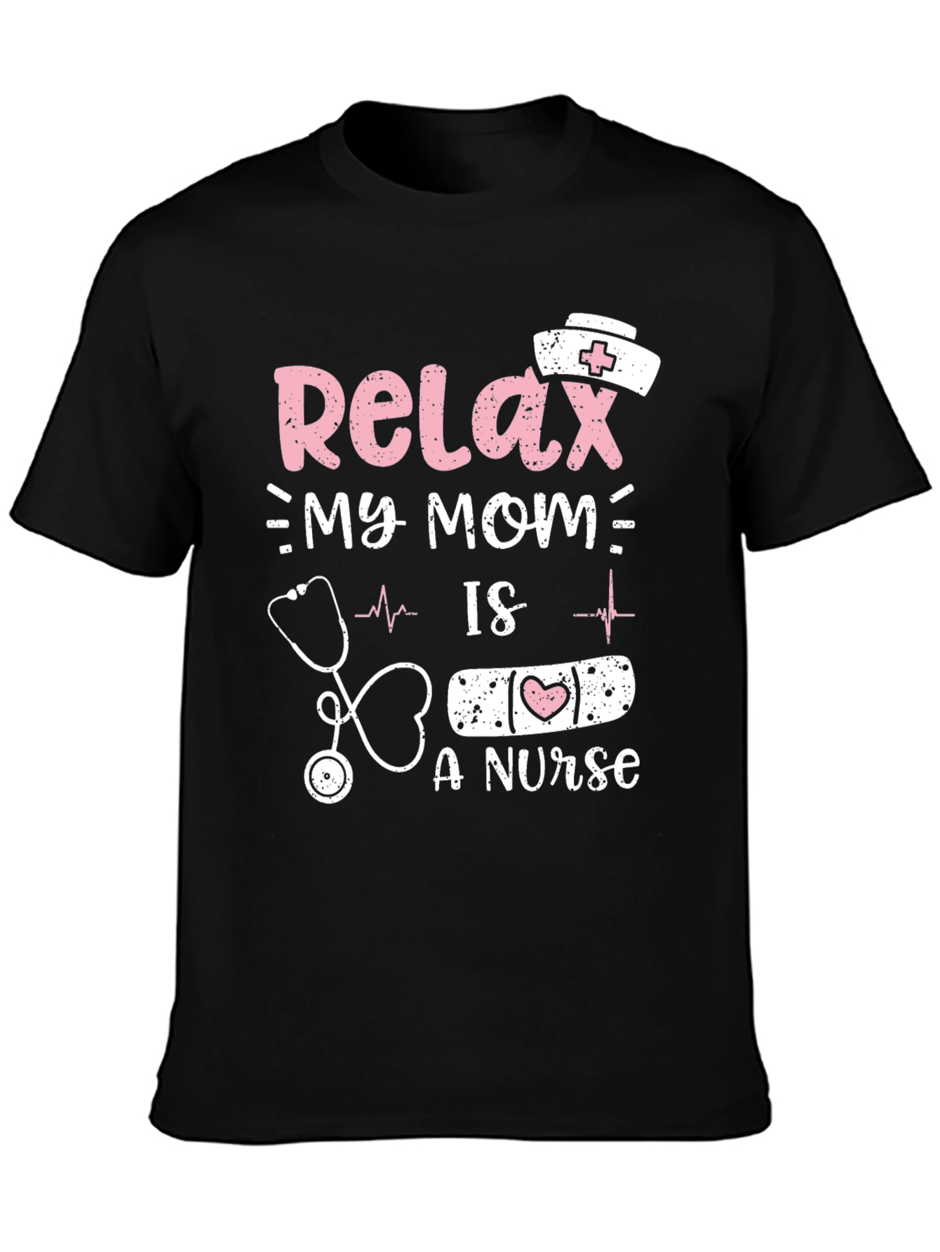 Relax My Mom Is A Nurse T-Shirt