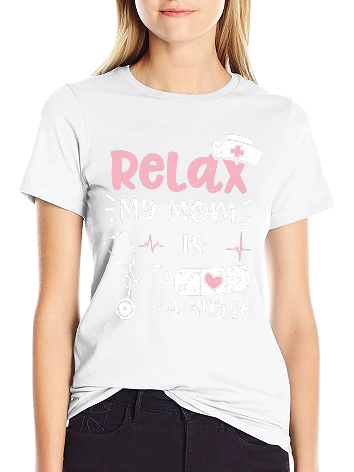 Relax My Mom Is A Nurse T-Shirt
