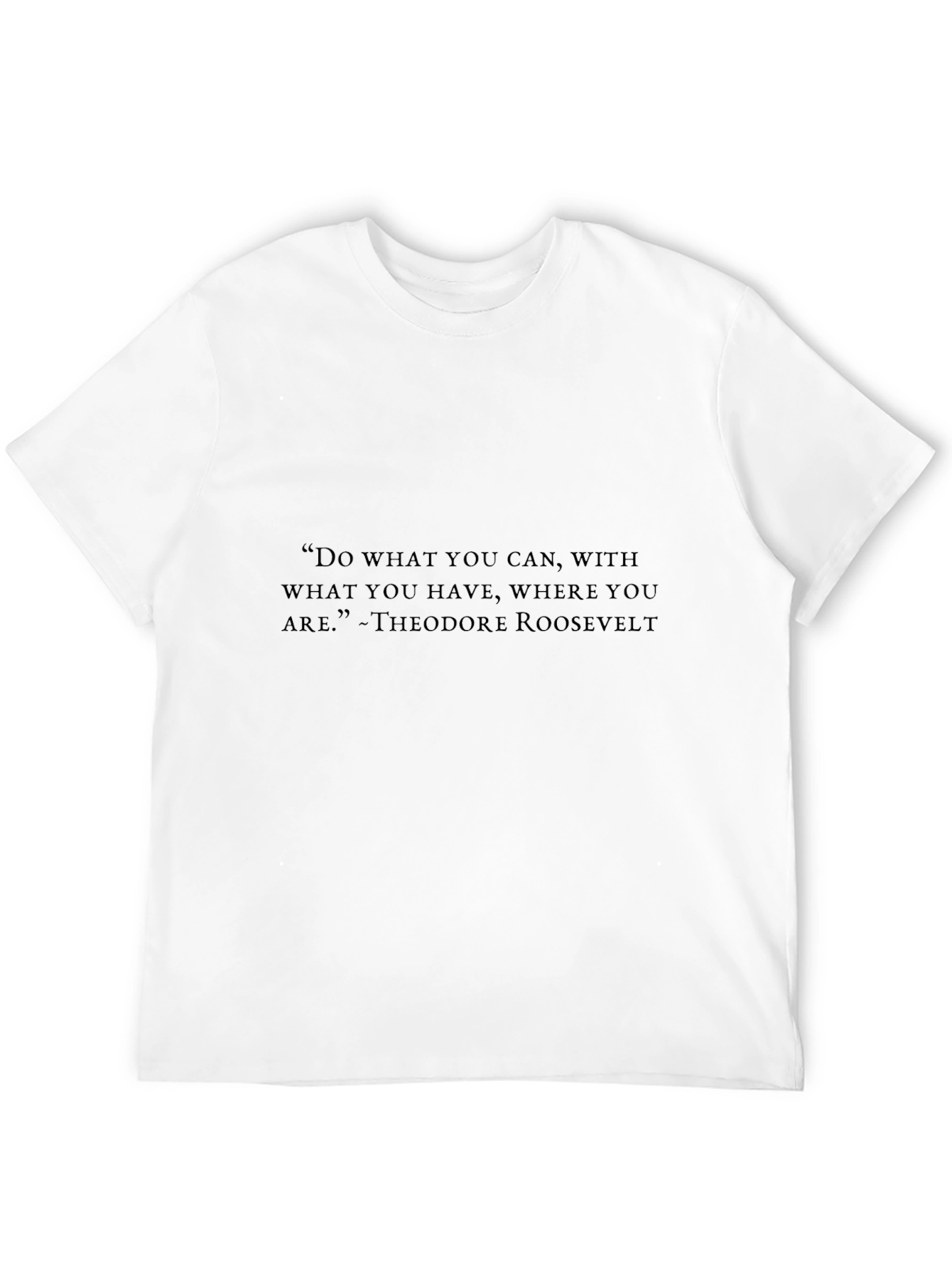 Theodore Roosevelt Quote T-Shirt