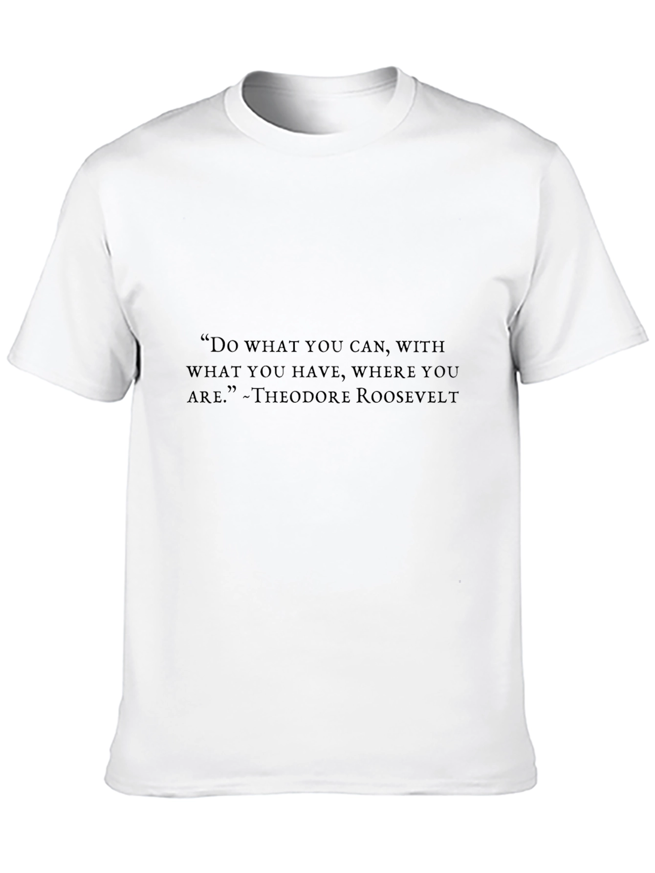 Theodore Roosevelt Quote T-Shirt