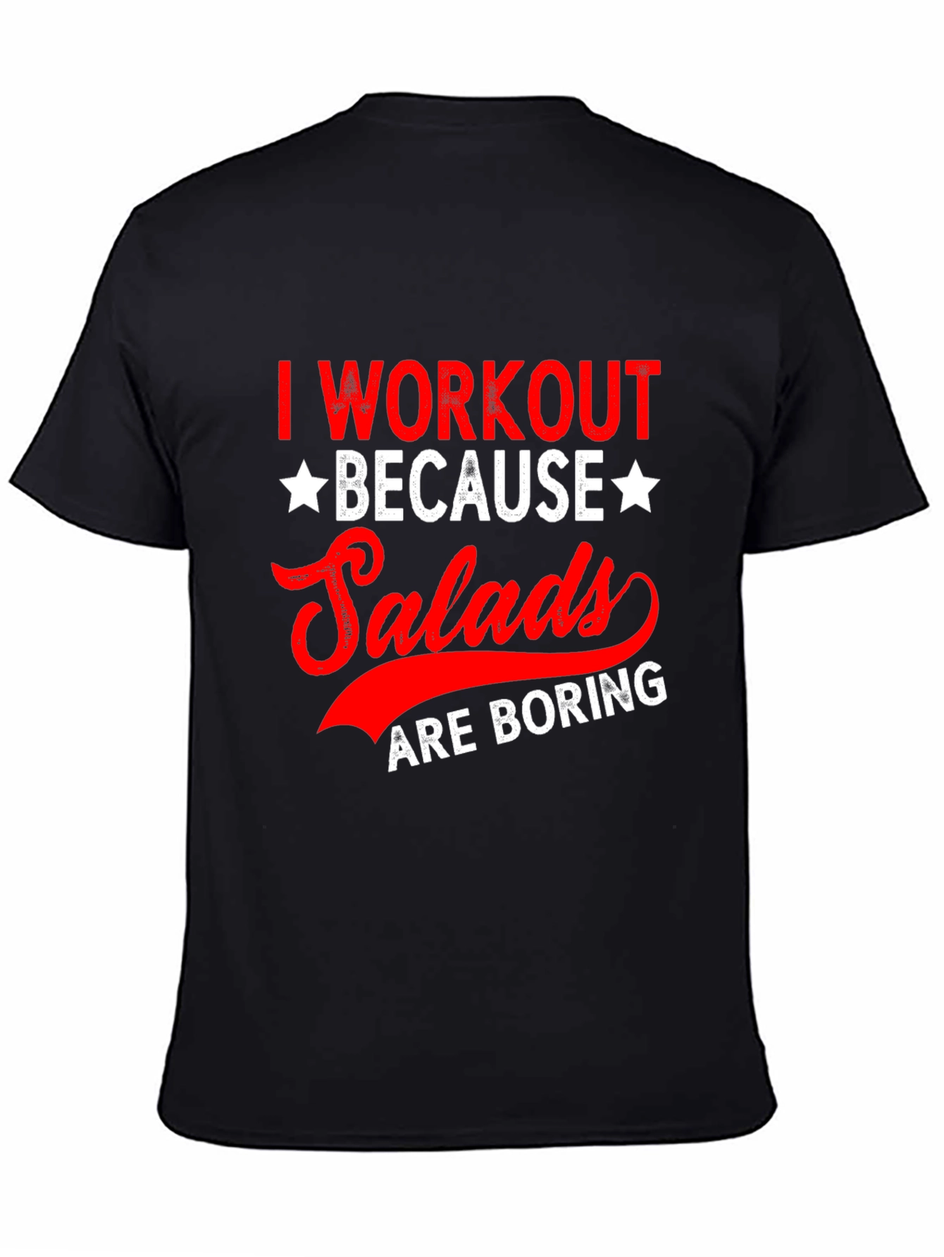 Workout Because Salads are Boring T-Shirt