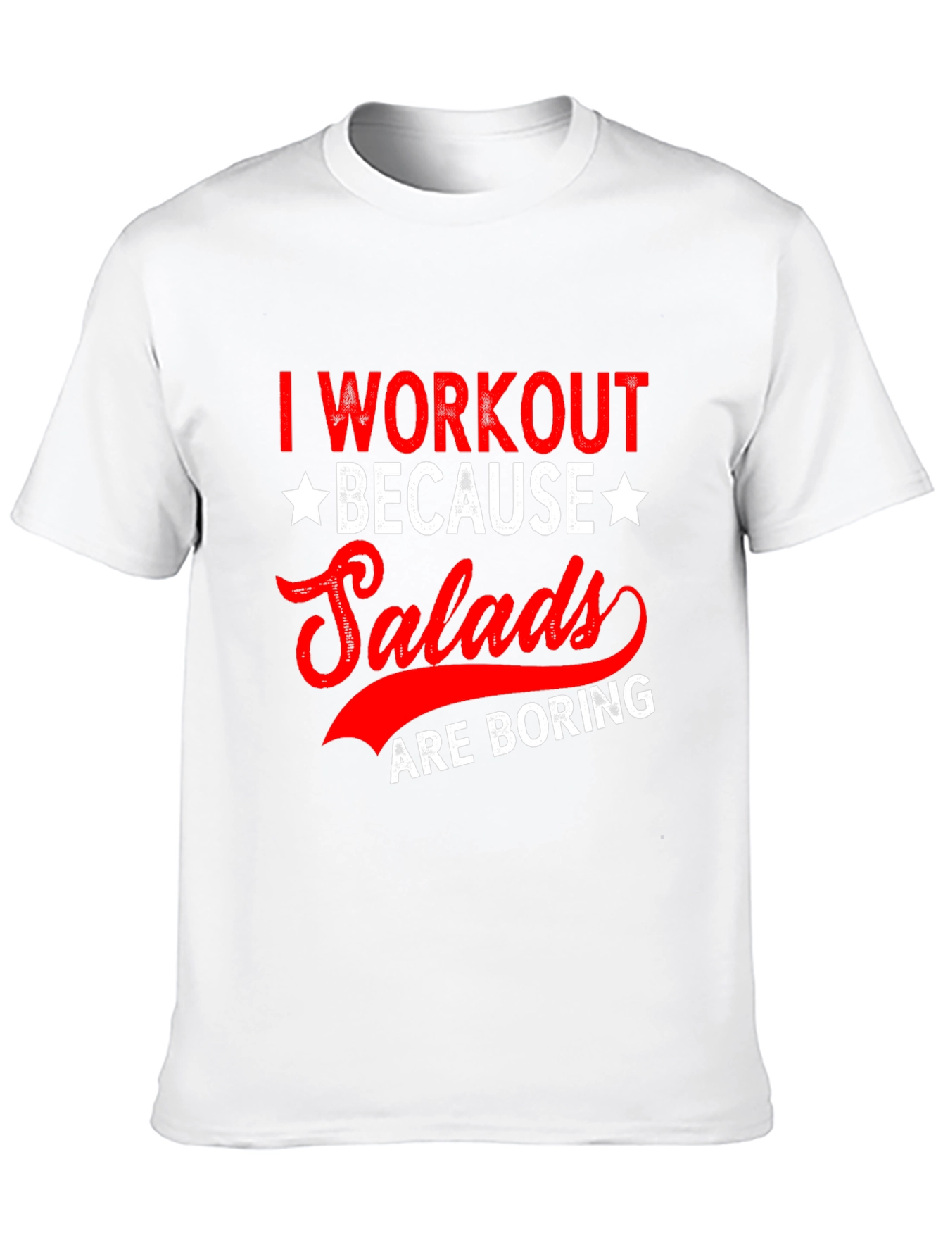 Workout Because Salads are Boring T-Shirt