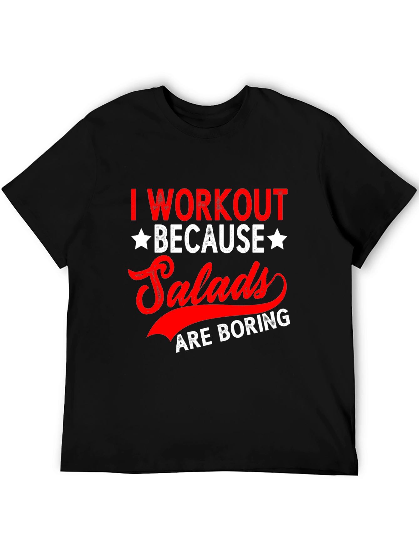 Workout Because Salads are Boring T-Shirt