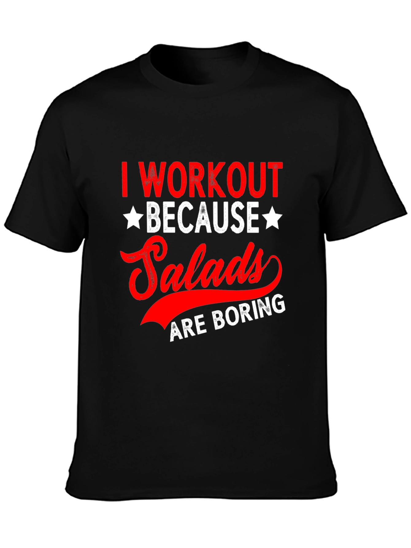 Workout Because Salads are Boring T-Shirt