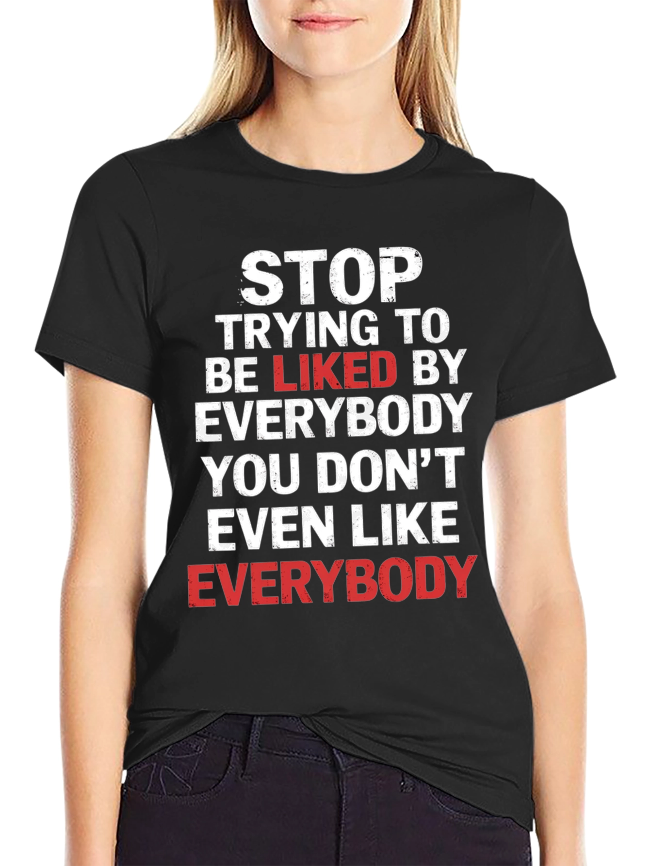 Stop Trying To Be Liked T-Shirt