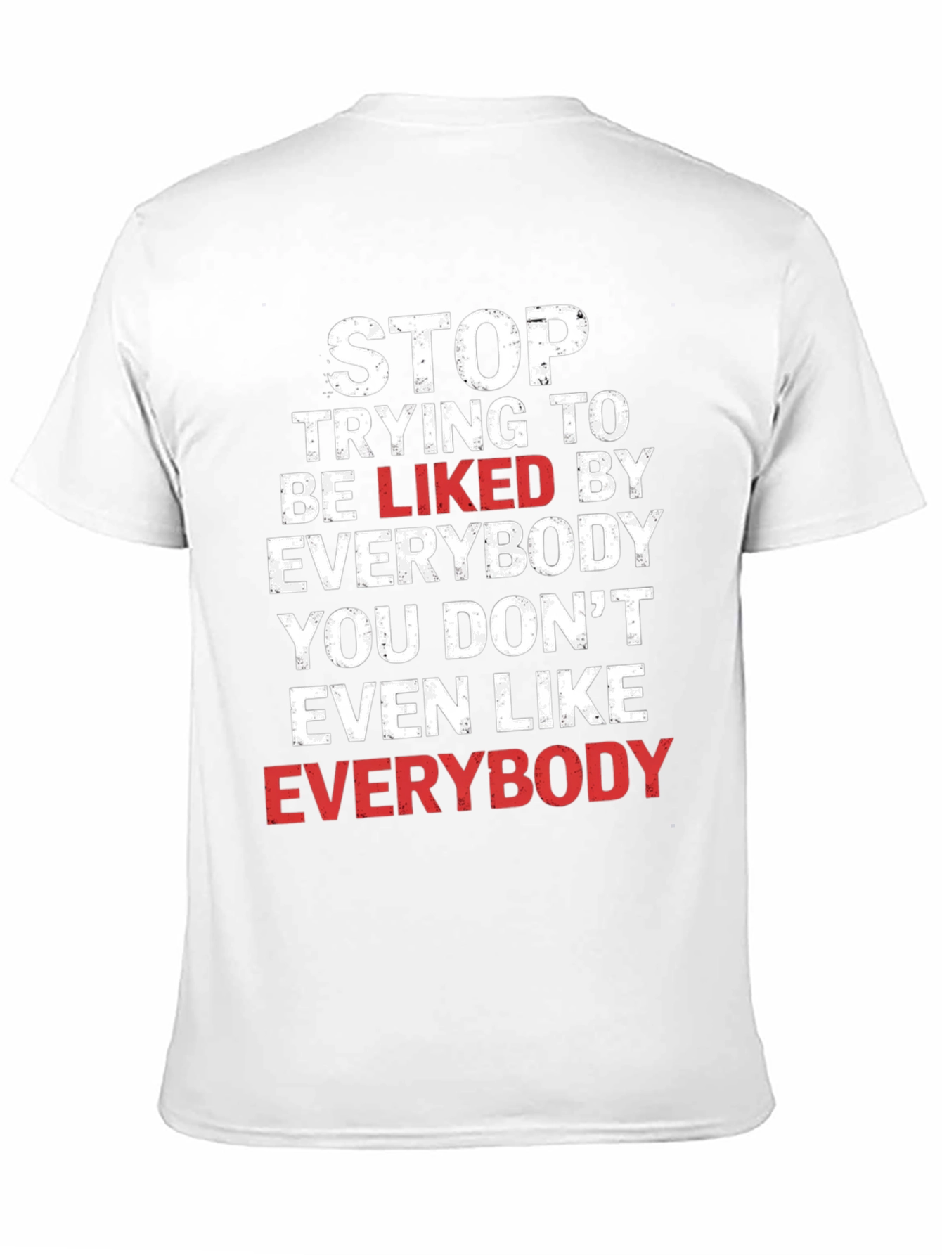 Stop Trying To Be Liked T-Shirt