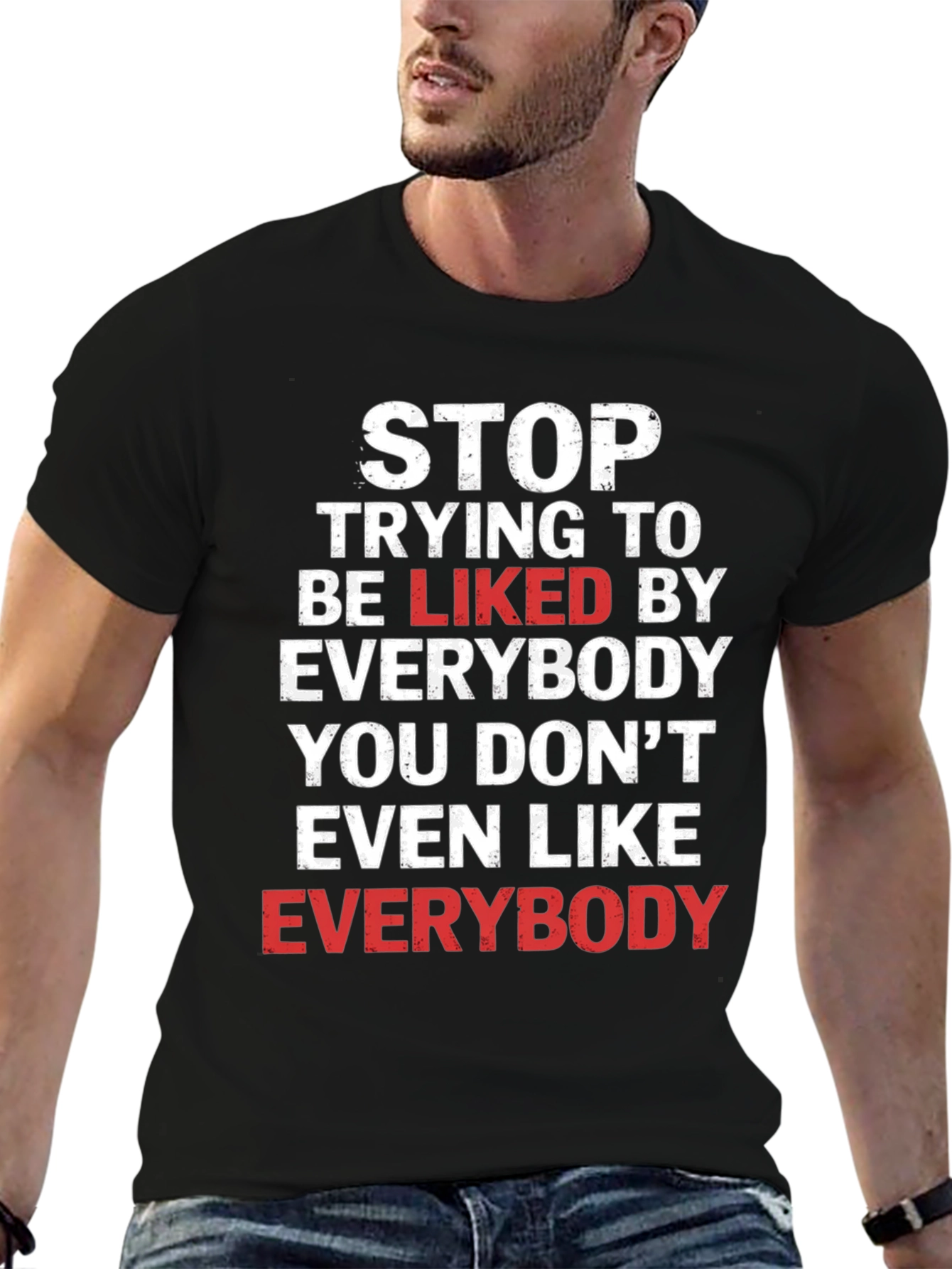 Stop Trying To Be Liked T-Shirt