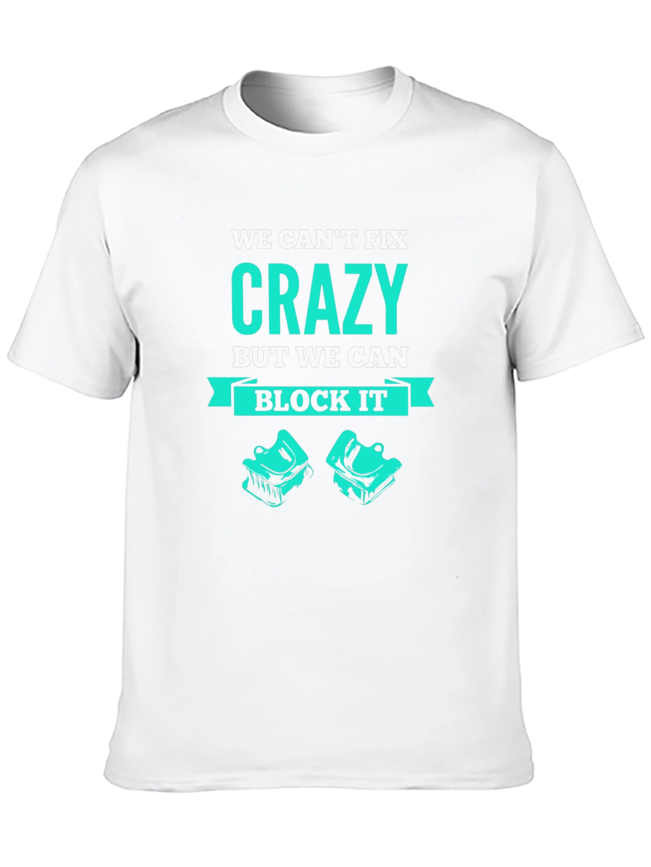 We Cant Fix Crazy T-Shirt