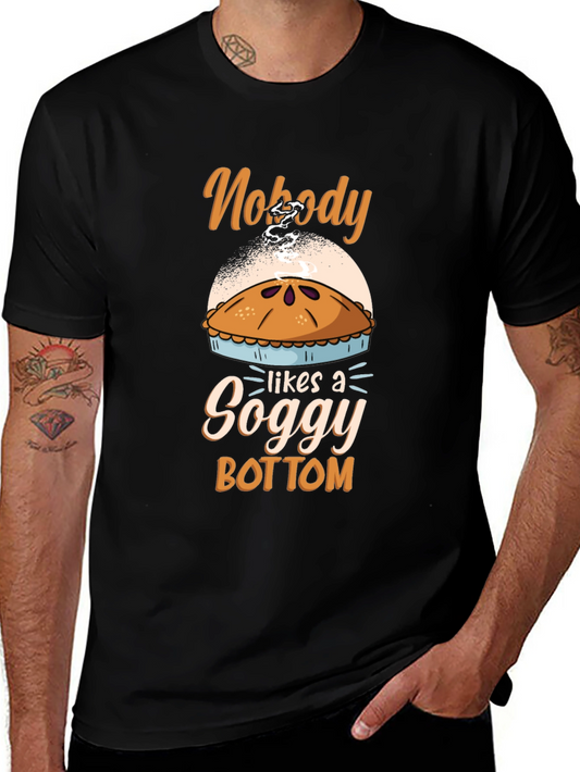 Nobody Likes a Soggy Bottom Pie T-Shirt
