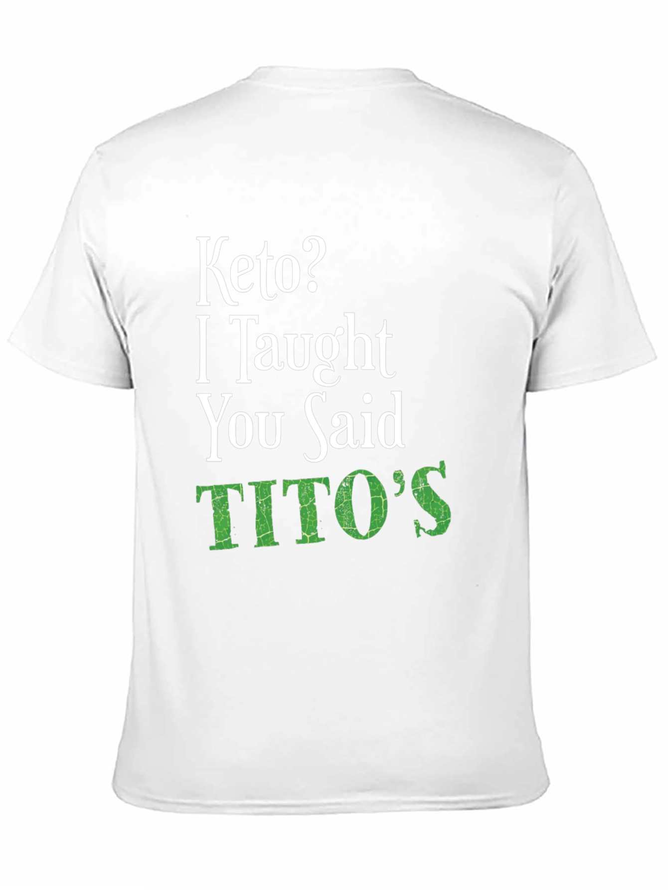 Keto I Taught You Said Titos Black T-Shirt