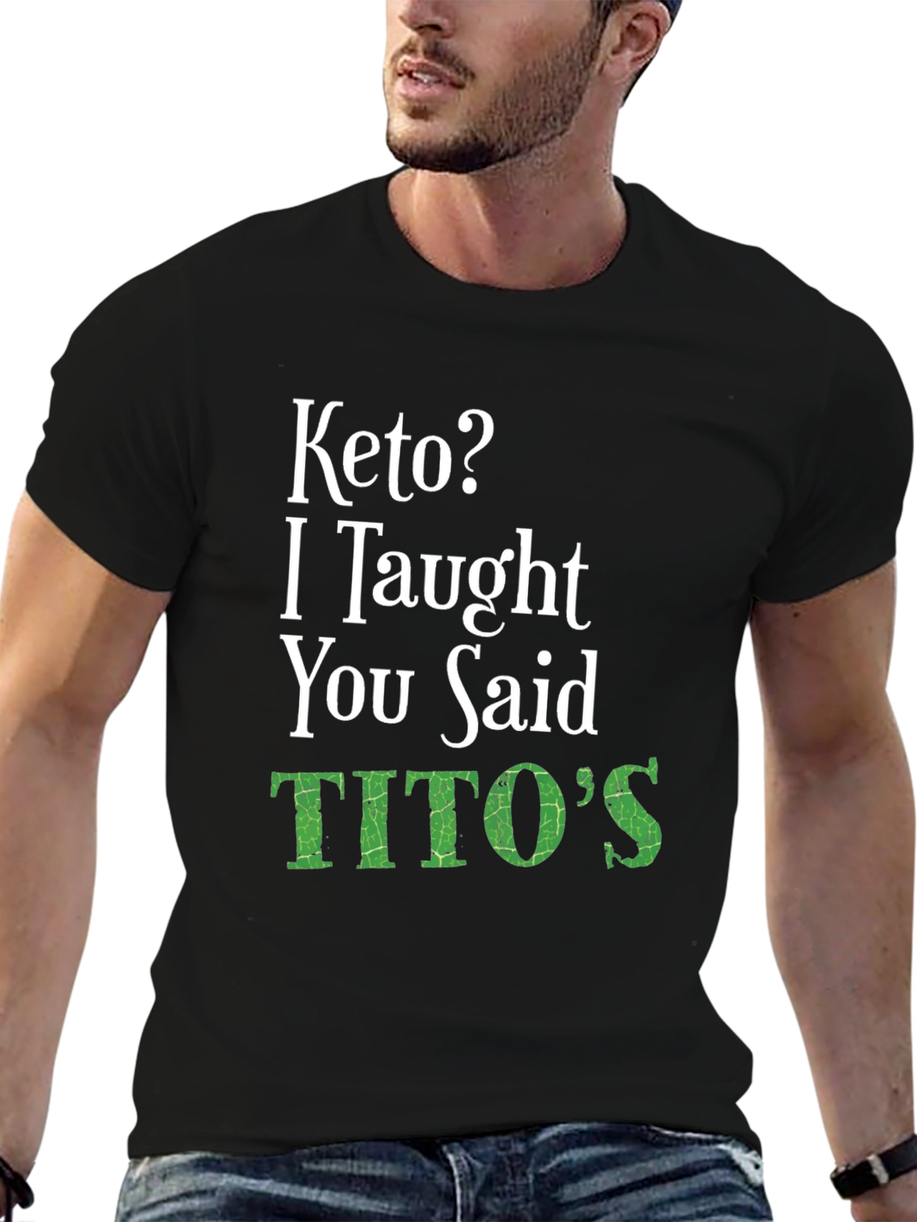 Keto I Taught You Said Titos Black T-Shirt