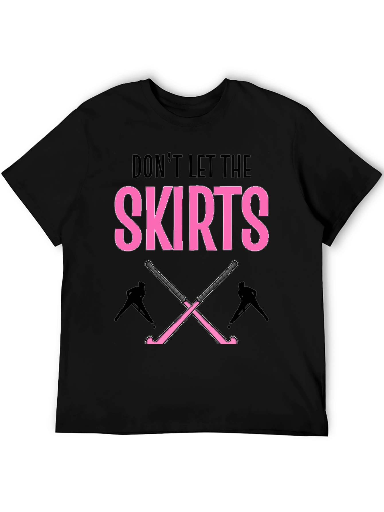 Dont Let The Skirts Hockey T-Shirt