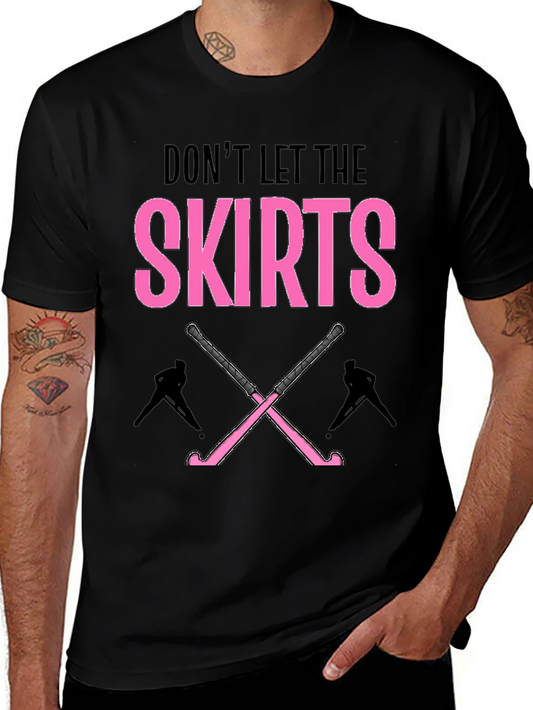 Dont Let The Skirts Hockey T-Shirt