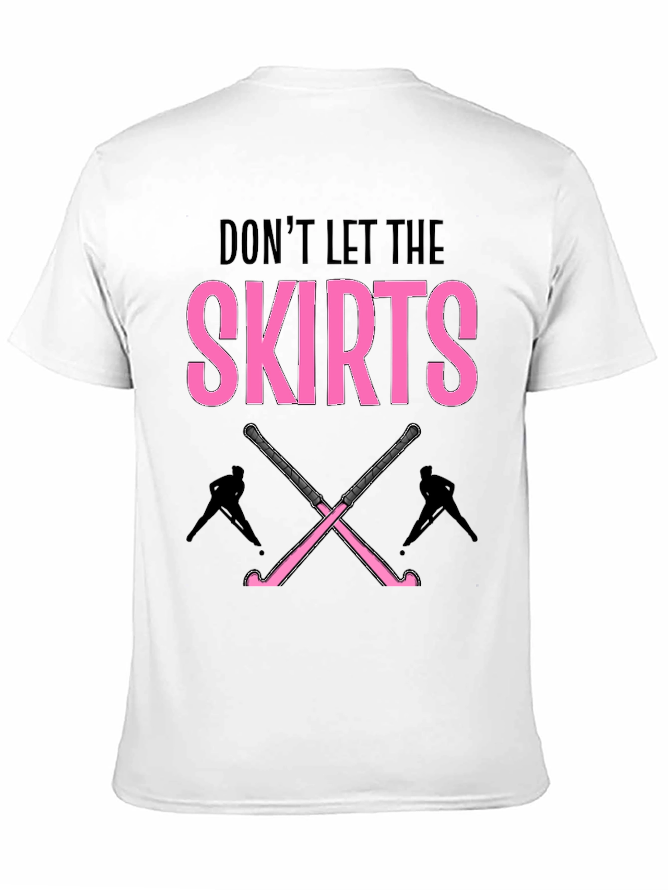 Dont Let The Skirts Hockey T-Shirt
